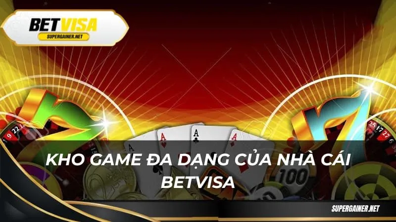 Kho game đa dạng của nhà cái Betvisa Kho game đa dạng của nhà cái Betvisa