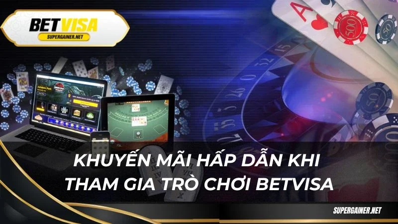 Trò chơi Betvisa Khuyến mãi hấp dẫn khi tham gia trò chơi Betvisa