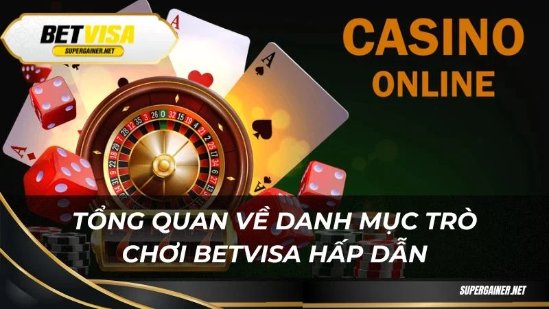 Trò chơi Betvisa Tổng quan về danh mục trò chơi Betvisa hấp dẫn