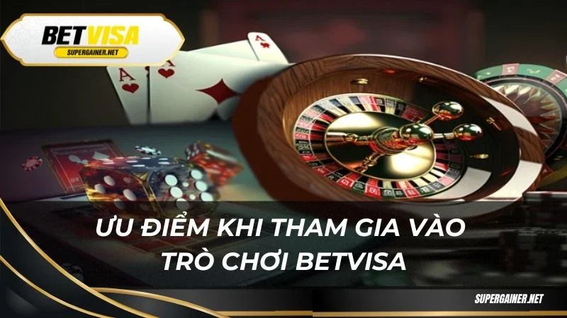 Trò chơi Betvisa Ưu điểm khi tham gia vào trò chơi Betvisa